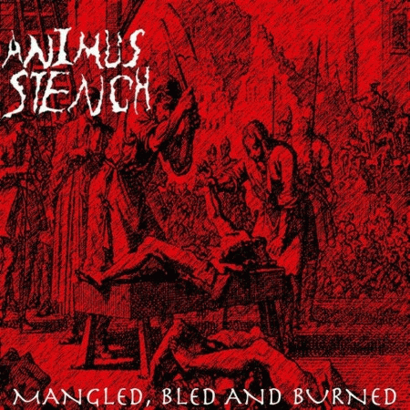 Animus Stench : Mangled, Bled, and Burned